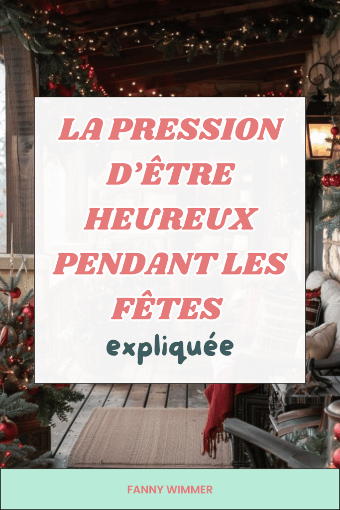 Pourquoi ressent-on une telle pression d’être heureux pendant les fêtes ? Un éclairage doux pour comprendre décembre et préserver sa confiance en soi.